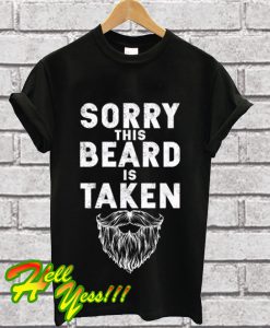 Sorry This Beard is Taken T Shirt