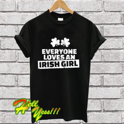 Everyone Loves Irish Girl T Shirt