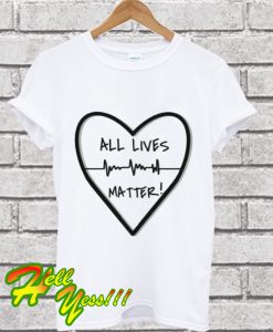 All lives matter T Shirt