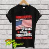 Immigrants Made America T Shirt