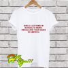 Girls Clothing In School Is More Regulated T Shirt