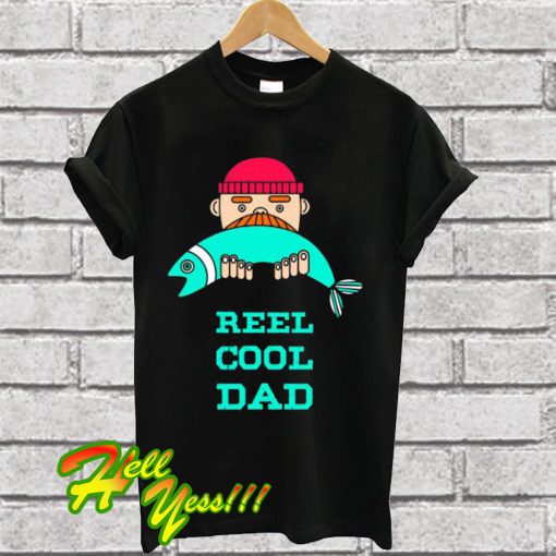 Reel Cool Dad T Shirt