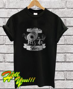 Photographer Let’s Do Shots Coffee T Shirt