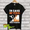 In Case Of Fire T Shirt