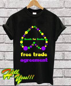 Beads For Boobs Free Trade Agreement T Shirt