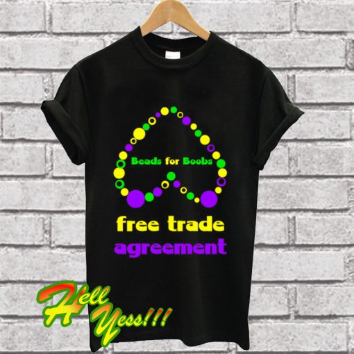 Beads For Boobs Free Trade Agreement T Shirt