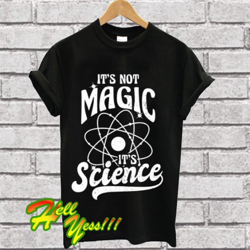 It's Not Magic T Shirt