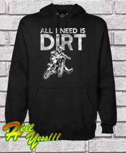 All I need is Dirt Biking Motocross Racing Hoodie