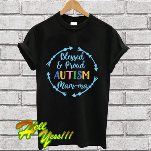 Blessed and Proud Autism Mam Ma Awareness T Shirt