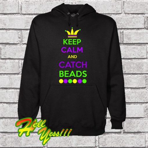 Keep Calm And Catch Beads Hoodie