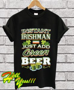 Instant Irishman Patricks Day Celebration T Shirt