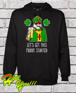Let's Get This Paddy Started Hoodie