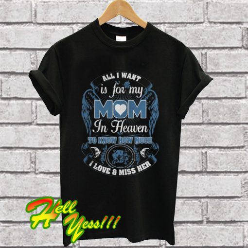 All I Want Is For My Mom In Heaven T Shirt