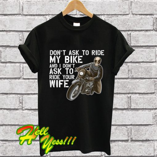 Mens Funny Ask To Ride My Bike Biker Wife T Shirt