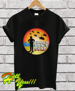 Charlie Don't Surf T Shirt