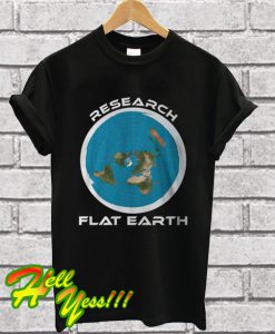 Research Flat Earth T Shirt