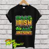 Half Irish All Awesome Patricks Day T Shirt