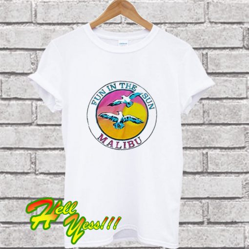 Fun in The Sun Malibu T Shirt