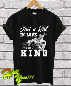 Just a Girl in love with her King – George Strait T Shirt