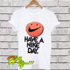Have a nike day T Shirt