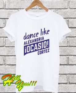 Dance Like AOC – Alexandria Ocasio-Cortez T Shirt