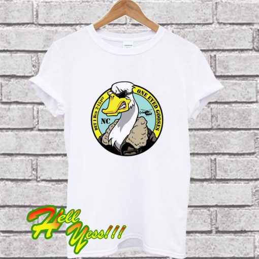 One Eyed Gooses T Shirt