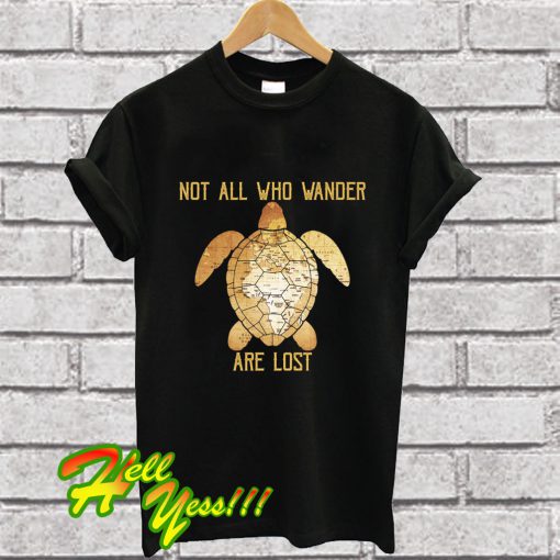 Not All Who Wander Are Lost T Shirt