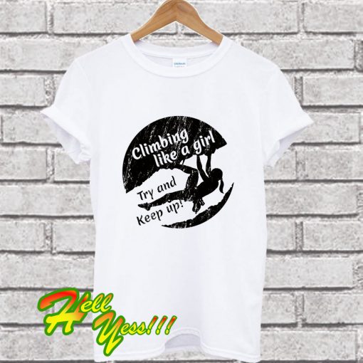 Climbing like a Girl T Shirt