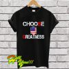 Choose Greatness T Shirt