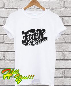 Fuck Cancer T Shirt