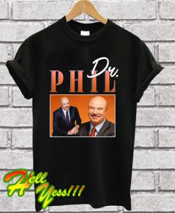 Dr Phil T Shirt