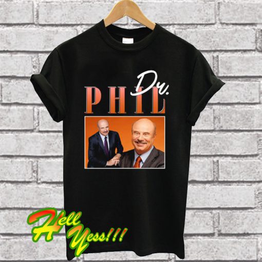 Dr Phil T Shirt