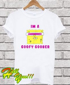 I'm A Goofy Goober Portrait Spongebob T-Shirt