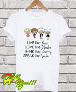 Live Like Rose, Love Like Blanche, Stay Golden Squad, The Golden Girls T Shirt