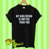 My girlfriend is hotter than you shirt