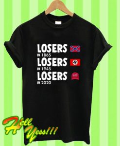 losers in 1865 losers in 1945 losers in 2020 T-Shirt