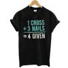 1 Cross 3 nails 4 give t shirt qn