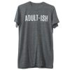 Adultish t shirt qn