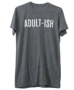 Adultish t shirt qn