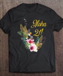 Aloha 21 Hawaiian Themed Party t shirt qn