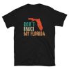 Don’t Fauci My Florida Political Politics Anti Biden Funny t shirt qn