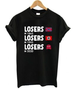 Losers In 1865 Losers In 1945 Losers In 2020 t shirt qn