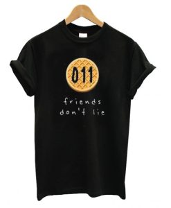 011 Friends Don’t Lie T shirt qn