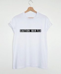 Caution Man Flu t shirt qn