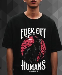 Fuck Off Humans t shirt qn