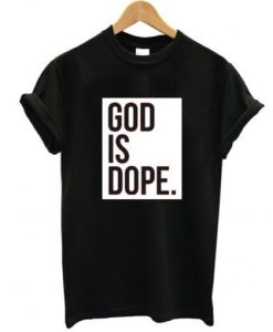 God is Dope Black t shirt qn