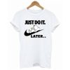 Snoopy Just do it later Lazy t shirt qn