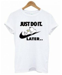 Snoopy Just do it later Lazy t shirt qn