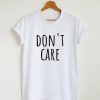 don’t care t shirt qn