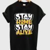 stay home stay alive t shirt qn